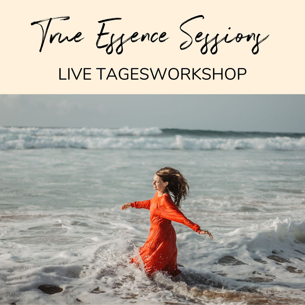 TRUE ESSENCE SESSIONS| Live Tagesworkshop